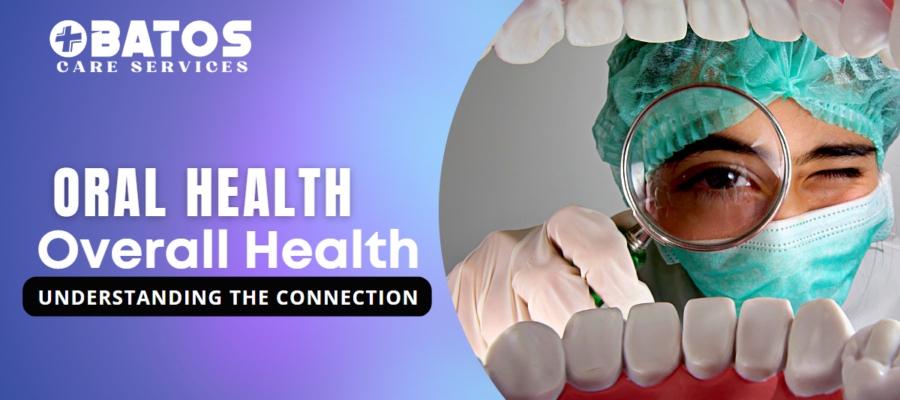 Oral Health and Overall Health: Understanding The Connection