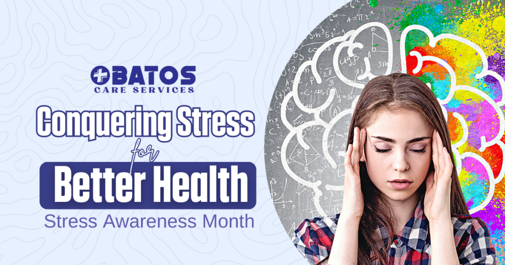 Stress Awareness Month: Conquering Stress for Better Health