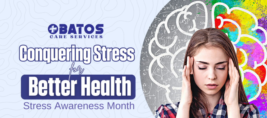 Stress Awareness Month: Conquering Stress for Better Health